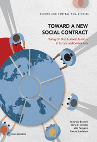 Toward a New Social Contract (Taking on Distributional Tensions in Europe and Central Asia) by Maurizio Bussolo, Maria Eugenia Davalos, Vito Peragine, Ramya Sundaram, 9781464813535