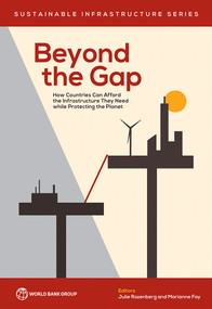 Beyond the Gap (How Countries Can Afford the Infrastructure They Need while Protecting the Planet) by Julie Rozenberg, Marianne Fay, 9781464813634