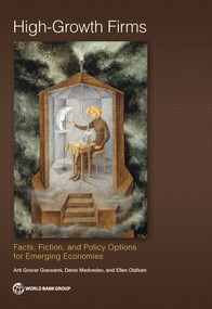 High-Growth Firms (Facts, Fiction, and Policy Options for Emerging Economies) by Arti Grover Goswami, Denis Medvedev, Ellen Olafsen, 9781464813689