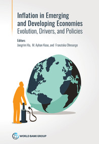 Inflation in Emerging and Developing Economies (Evolution, Drivers, and Policies) by Jongrim Ha, M. Ayhan Kose, Franziska Ohnsorge, 9781464813757