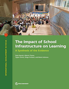 The Impact of School Infrastructure on Learning (A Synthesis of the Evidence) by Peter Barrett, Alberto Treves, Tigran Shmis, Diego Ambasz, Maria Ustinova, 9781464813788