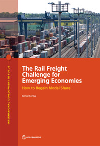 The Rail Freight Challenge for Emerging Economies (How to Regain Modal Share) by Bernard Aritua, 9781464813818