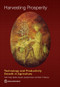 Harvesting Prosperity (Technology and Productivity Growth in Agriculture) by Keith Fuglie, Madhur Gautam, Aparajita Goyal, William F. Maloney, 9781464813931