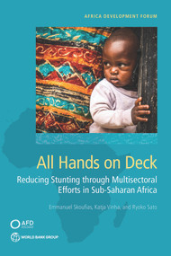 All Hands On Deck (Reducing Stunting through Multisectoral Efforts in Sub-Saharan Africa) by Emmanuel Skoufias, Katja Vinha, Ryoko Sato, 9781464813962
