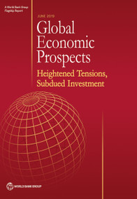 Global Economic Prospects, June 2019 (Heightened Tensions, Subdued Investment) by World Bank, 9781464813986