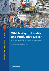 Which Way to Livable and Productive Cities? (A Road Map for Sub-Saharan Africa) by Kirsten Hommann, Somik V. Lall, 9781464814051