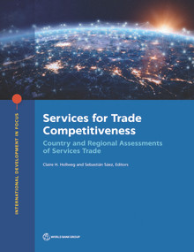 Services for Trade Competitiveness (Country and Regional Assessments of Services Trade) by Claire H. Hollweg, Sebastián Sáez, 9781464814068