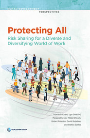 Protecting All (Risk Sharing for a Diverse and Diversifying World of Work) by Truman Packard, Ugo Gentilini, Margaret Grosh, Philip O'Keefe, Robert Palacios, David Robalino, Indhira Santos, 9781464814273