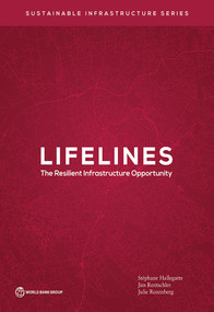Lifelines (The Resilient Infrastructure Opportunity) by Stephane Hallegatte, Jun Rentschler, Julie Rozenberg, 9781464814303