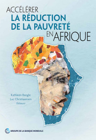 Accélérer la réduction de la pauvreté en Afrique (French Edition) by Kathleen Beegle, Luc Christiaensen, 9781464814365