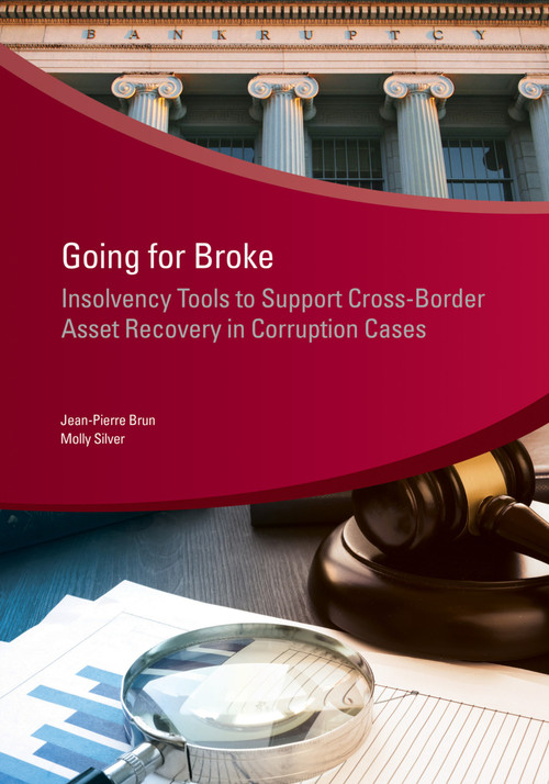 Going for Broke (Insolvency Tools to Support Cross-Border Asset Recovery in Corruption Cases) by Jean-Pierre Brun, Molly Silver, 9781464814389