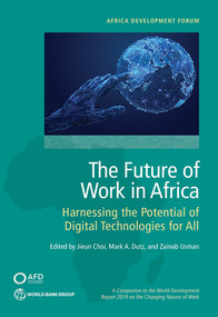 The Future of Work in Africa (Harnessing the Potential of Digital Technologies for All) by Jieun Choi, Mark A. Dutz, Zainab Usman, 9781464814440