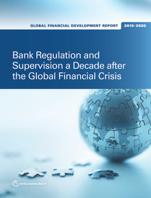 Global Financial Development Report 2019/2020 (Bank Regulation and Supervision a Decade after the Global Financial Crisis) by World Bank, 9781464814471