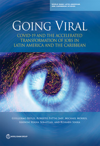 Going Viral (COVID-19 and the Accelerated Transformation of Jobs in Latin America and the Caribbean) by Guillermo Beylis, Roberto Fattal Jaef, Rishabh Sinha, Michael Morris, Ashwini Rekha Sebastian, 9781464814488