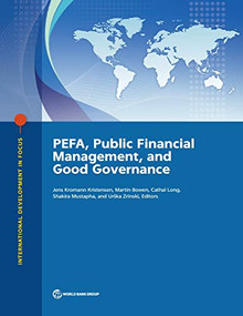 PEFA, Public Financial Management, and Good Governance by Jens Kromann Kristensen, Martin Bowen, Cathal Long, Shakira Mustapha, Urška Zrinski, 9781464814662