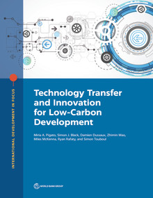 Technology Transfer and Innovation for Low-Carbon Development by Miria Pigato, Simon Black, Damien  Dussaux, Zhimin  Mao, Miles McKenna, Ryan Rafaty, Simon Touboul, 9781464815003