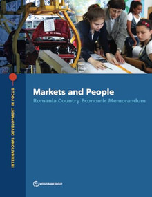 Markets and People (Romania Country Economic Memorandum) by World Bank, 9781464815034