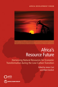 Africa's Resource Future (Harnessing Natural Resources for Economic Transformation during the Low-Carbon Transition) by James Cust, Albert Zeufack, 9781464817434