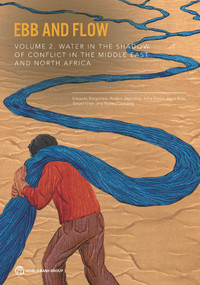 Ebb and Flow (Volume 2. Water in the Shadow of Conflict in the Middle East and North Africa) by Edoardo Borgomeo, Anders Jägerskog, Esha Zaveri, Jason Russ, Amjad Khan, Richard Damania, 9781464817465