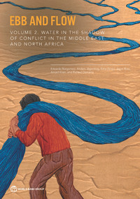 Ebb and Flow (Volume 2. Water in the Shadow of Conflict in the Middle East and North Africa) by Edoardo Borgomeo, Anders Jägerskog, Esha Zaveri, Jason Russ, Amjad Khan, Richard Damania, 9781464817465
