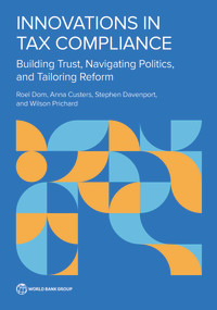 Innovations in Tax Compliance (Building Trust, Navigating Politics, and Tailoring Reform) by Roel Dom, Anna Custers, Stephen Davenport, Wilson Prichard, 9781464817557