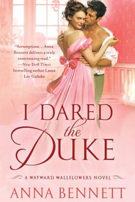I Dared the Duke (A Wayward Wallflowers Novel) by Anna Bennett, 9781250813305