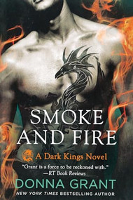 Smoke and Fire (A Dark Kings Novel) by Donna Grant, 9781250813244