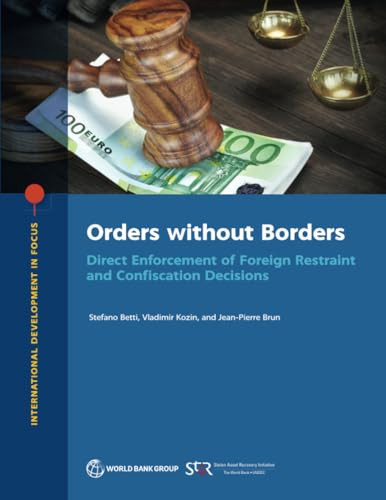 Orders without Borders (Direct Enforcement of Foreign Restraint and Confiscation Decisions) by Stefano Betti, Vladimir Kozin, Jean-Pierre Brun, 9781464818301