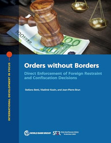 Orders without Borders (Direct Enforcement of Foreign Restraint and Confiscation Decisions) by Stefano Betti, Vladimir Kozin, Jean-Pierre Brun, 9781464818301