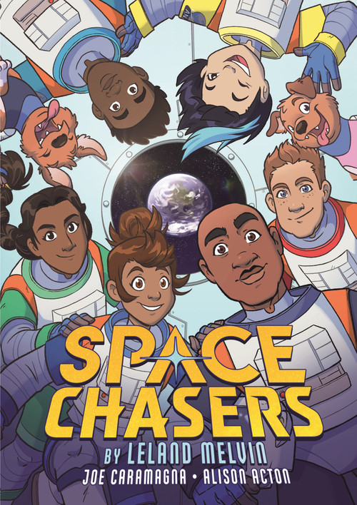 Space Chasers by Leland Melvin by Leland Melvin, Joe Caramagna, Alison Acton, 9781250782779