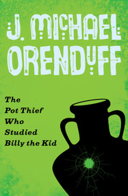 The Pot Thief Who Studied Billy the Kid by J. Michael Orenduff, 9781480458628