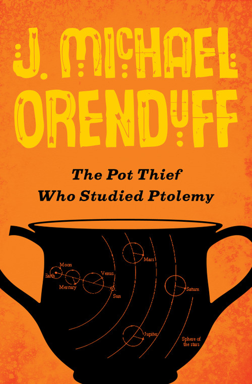 The Pot Thief Who Studied Ptolemy by J. Michael Orenduff, 9781480458796