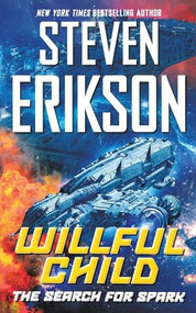 Willful Child: The Search for Spark by Steven Erikson, 9780765383983