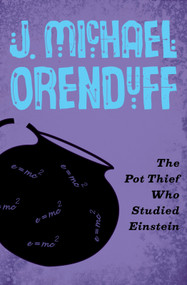 The Pot Thief Who Studied Einstein by J. Michael Orenduff, 9781480458802
