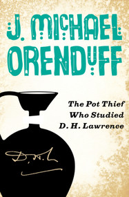 The Pot Thief Who Studied D. H. Lawrence by J. Michael Orenduff, 9781480458826