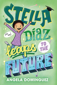 Stella Díaz Leaps to the Future - 9781250378033 by Angela Dominguez, Angela Dominguez, 9781250378033