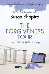 The Forgiveness Tour (How To Find the Perfect Apology) - 9781510781641 by Susan Shapiro, 9781510781641