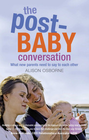 The Post-Baby Conversation (What new parents need to say to each other) by Alison Osborne, 9781877082788