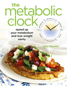 The Metabolic Clock (Speed up your metabolism and lose weight easily) by Julie Rennie, 9781921295317
