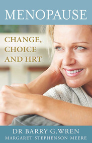 Menopause (Change, Choice and Hormone Replacement Therapy) by Dr Barry Wren, 9781921878695