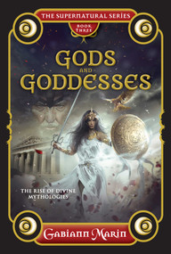 Gods and Goddesses (The rise and legends of divine mythologies) by Gabiann Marin, 9781925017472