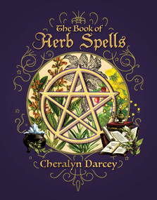 The Book of Herb Spells by Cheralyn Darcey, 9781925682267