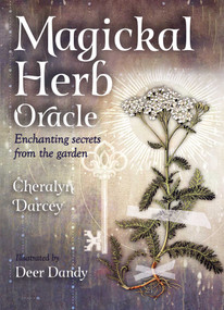 Magickal Herb Oracle (Enchanting Secrets From the Garden) by Cheralyn Darcey, 9781925682335