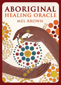 Aboriginal Healing Oracle by Mel Brown, 9781925682366
