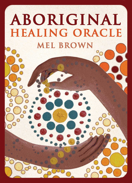 Aboriginal Healing Oracle by Mel Brown, 9781925682366