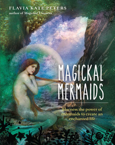 Magickal Mermaids by Flavia Kate Peters, 9781925682434