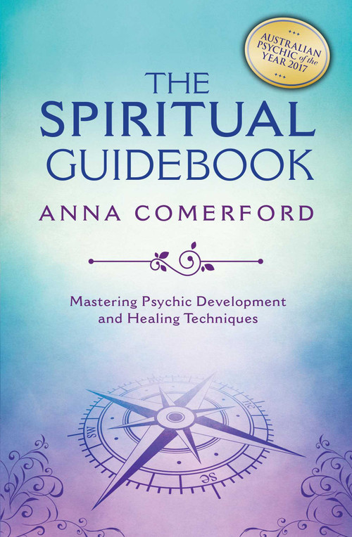 The Spiritual Guidebook (Mastering Psychic Development and Healing Techniques) by Anna Comerford, 9781925682632