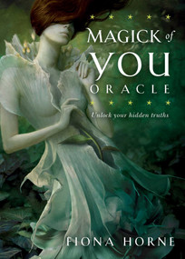 The Magick of You Oracle (Unlock your hidden truths) by Fiona Horne, 9781925682823