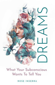 Dreams (What Your Subconscious Wants To Tell You) - 9781925924480 by Rose Inserra, 9781925924480