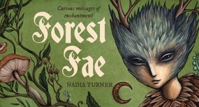 Forest Fae (Curious messages of enchantment) by Nadia Turner, 9781925946192